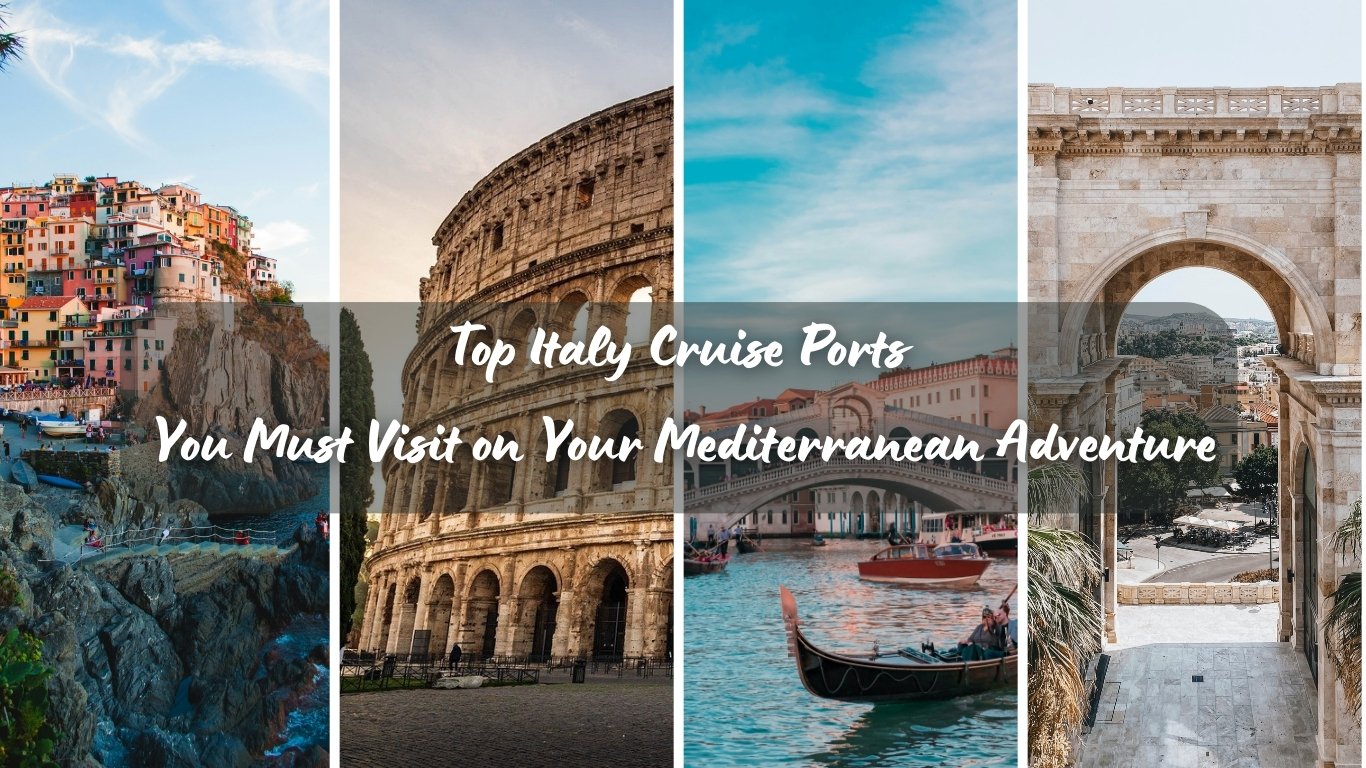 Top Italy Cruise Ports You Must Visit on Your Mediterranean Adventure