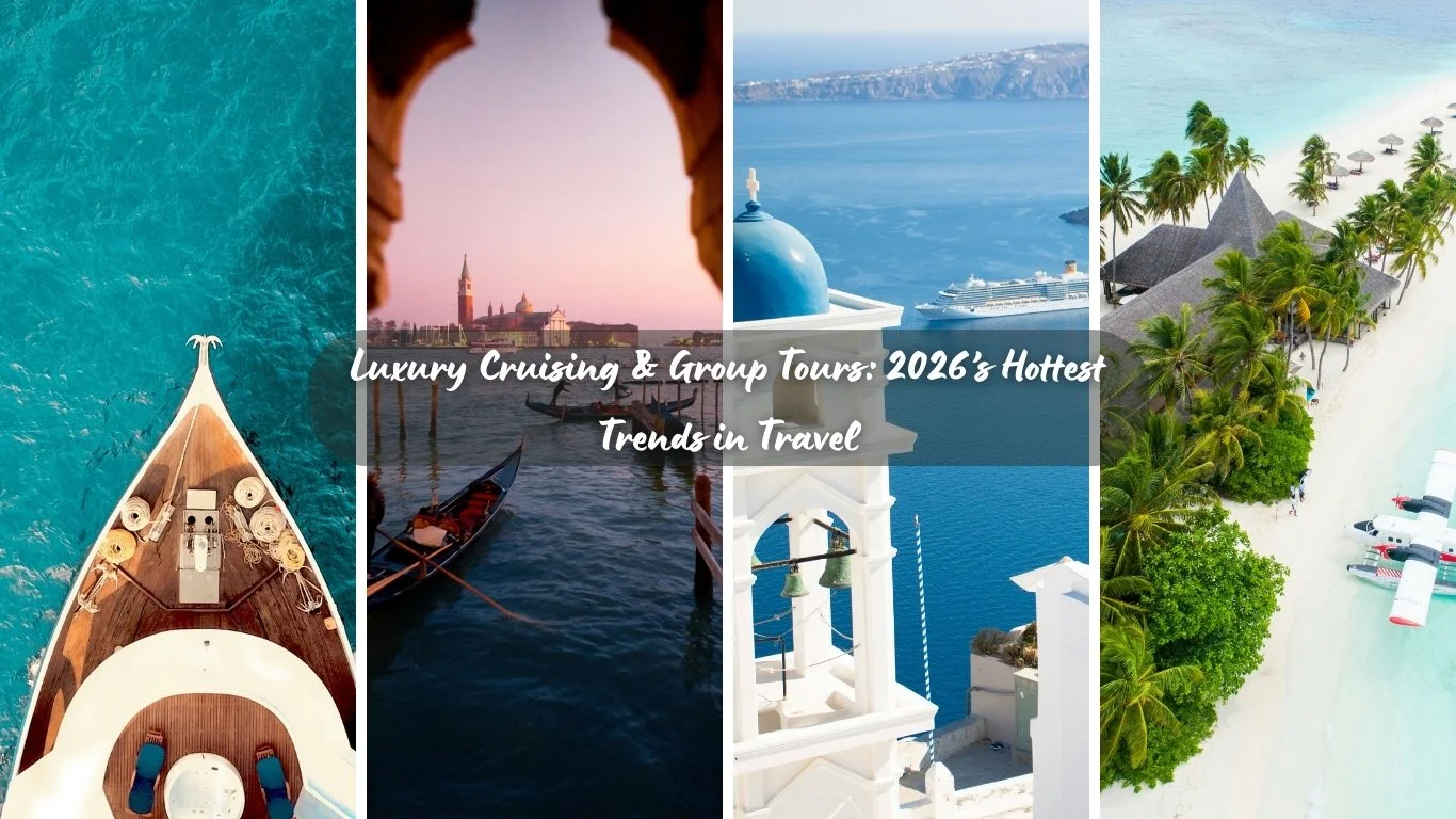 Luxury Cruising &amp; Group Tours: 2026’s Hottest Trends in Travel