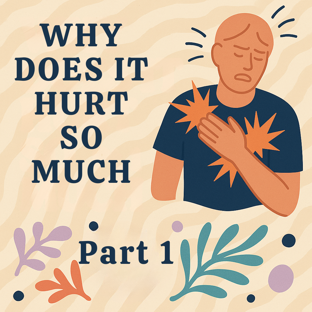 Why Does it Hurt so Much Part 1