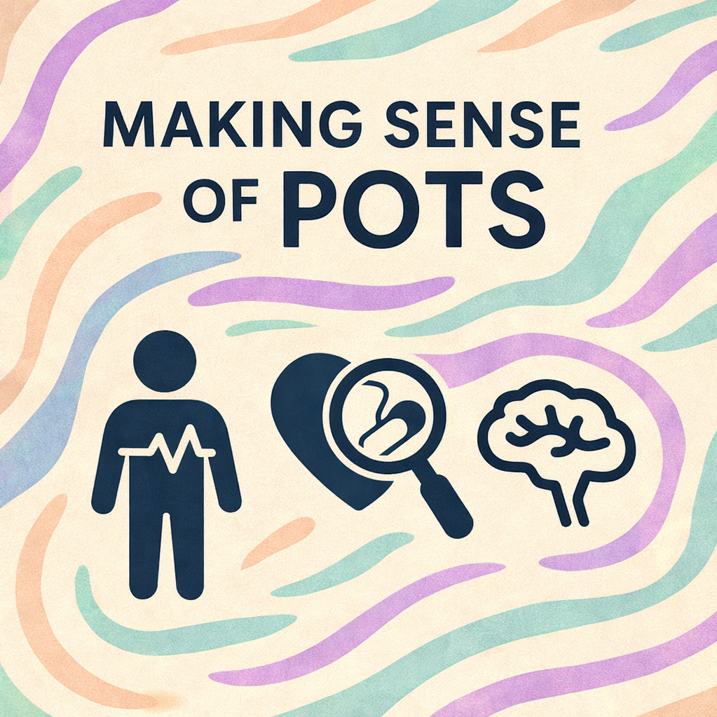 Making Sense of POTS: A Deep Dive into the 2025 Consensus on Diagnosis, Biology, and Care