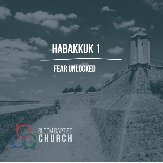 Habakkuk 1: Fear Unlocked 