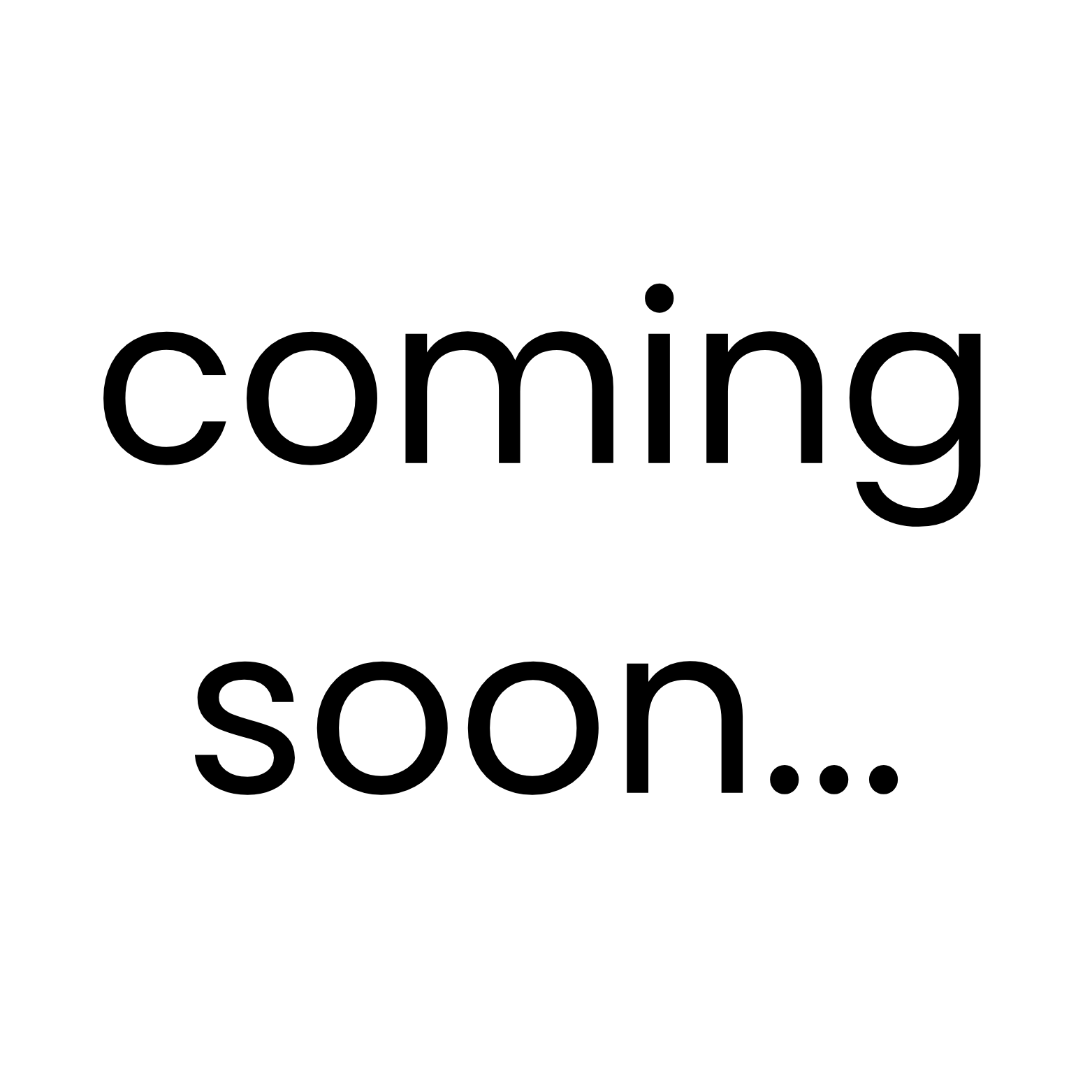 Der Text 'coming soon...' auf weißem Hintergrund.