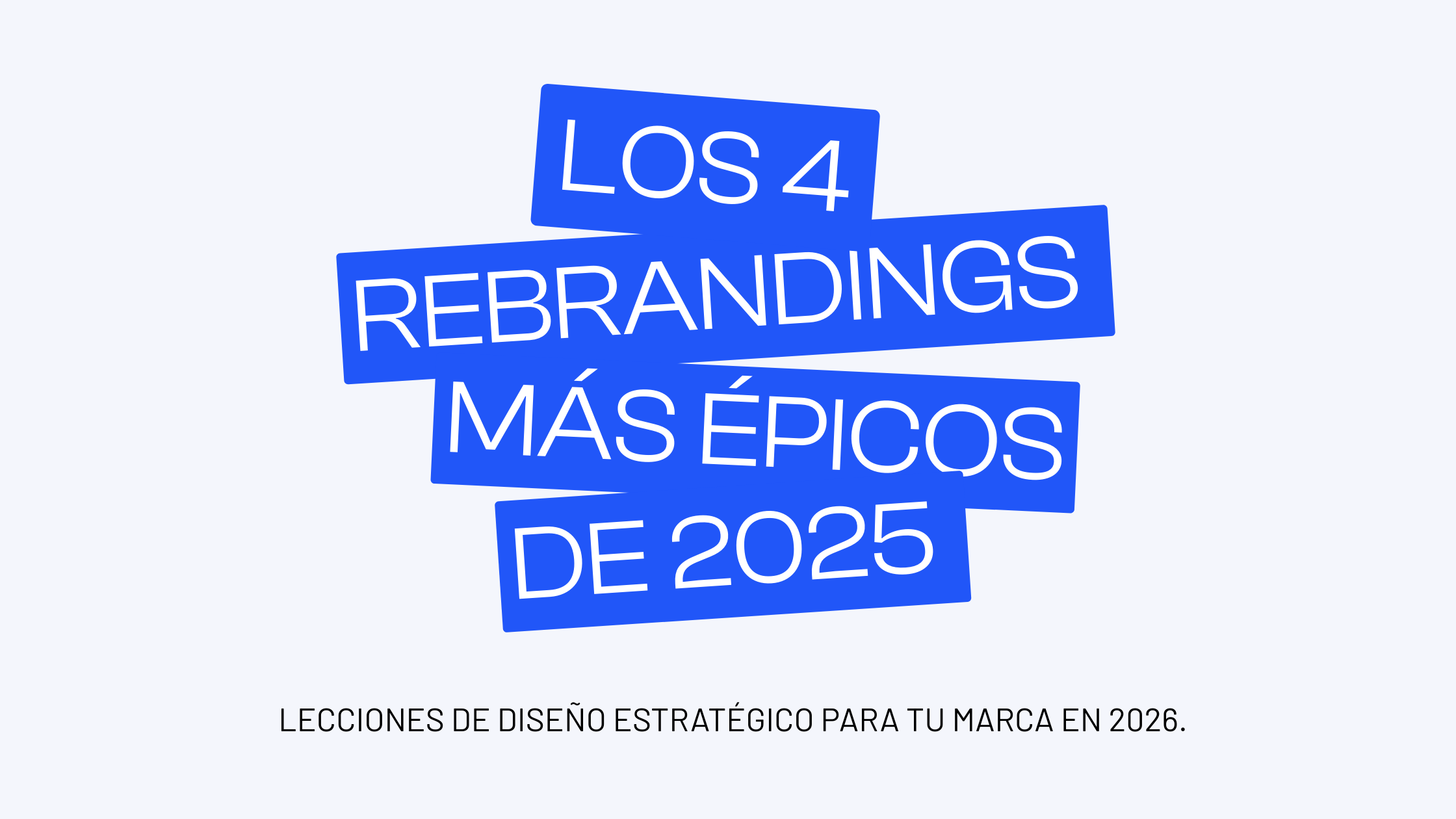 Los 4 rebrandings más épicos de 2025: Lecciones de Diseño Estratégico para tu Marca en 2026.