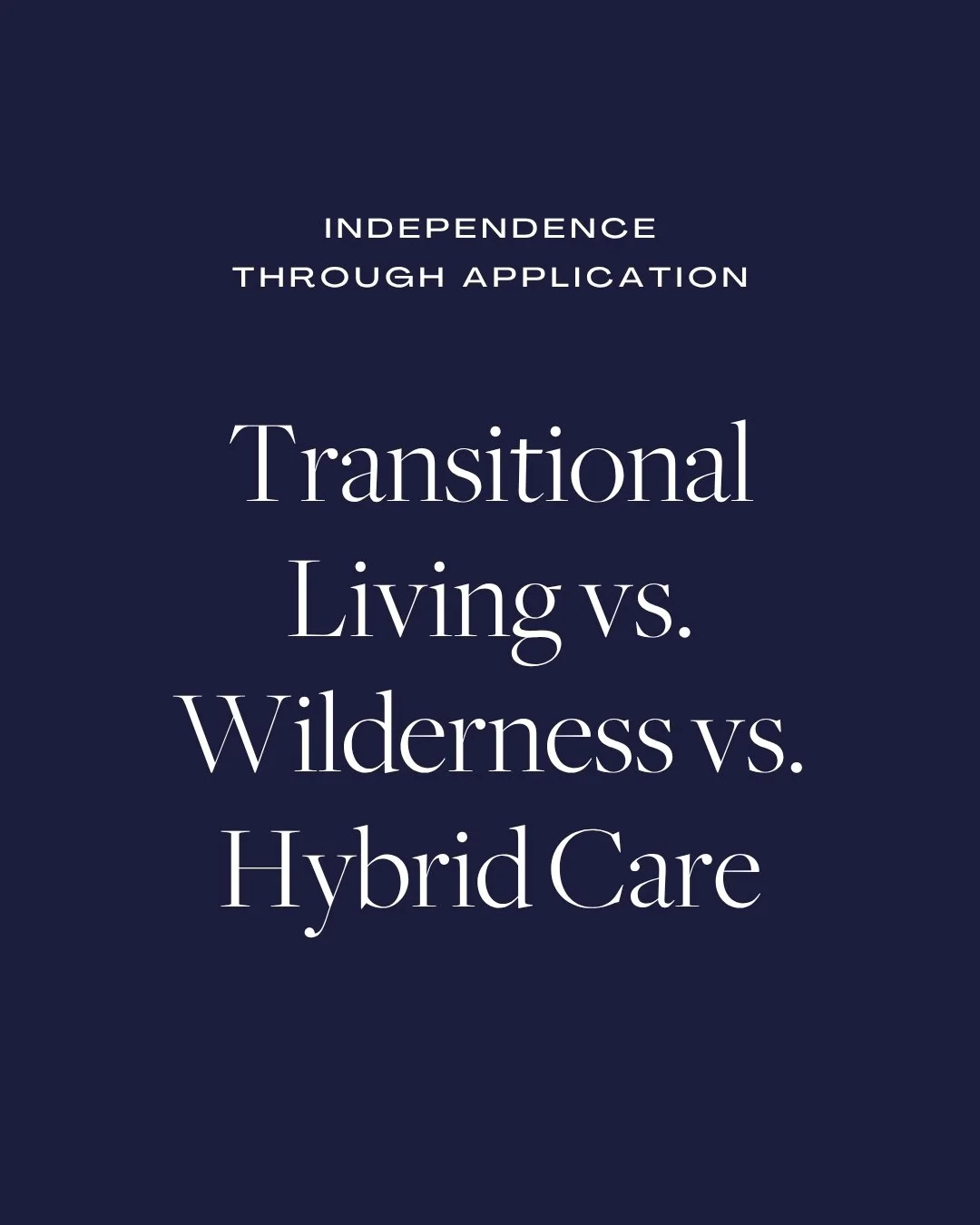 Transitional Living vs. Wilderness vs. Hybrid Care