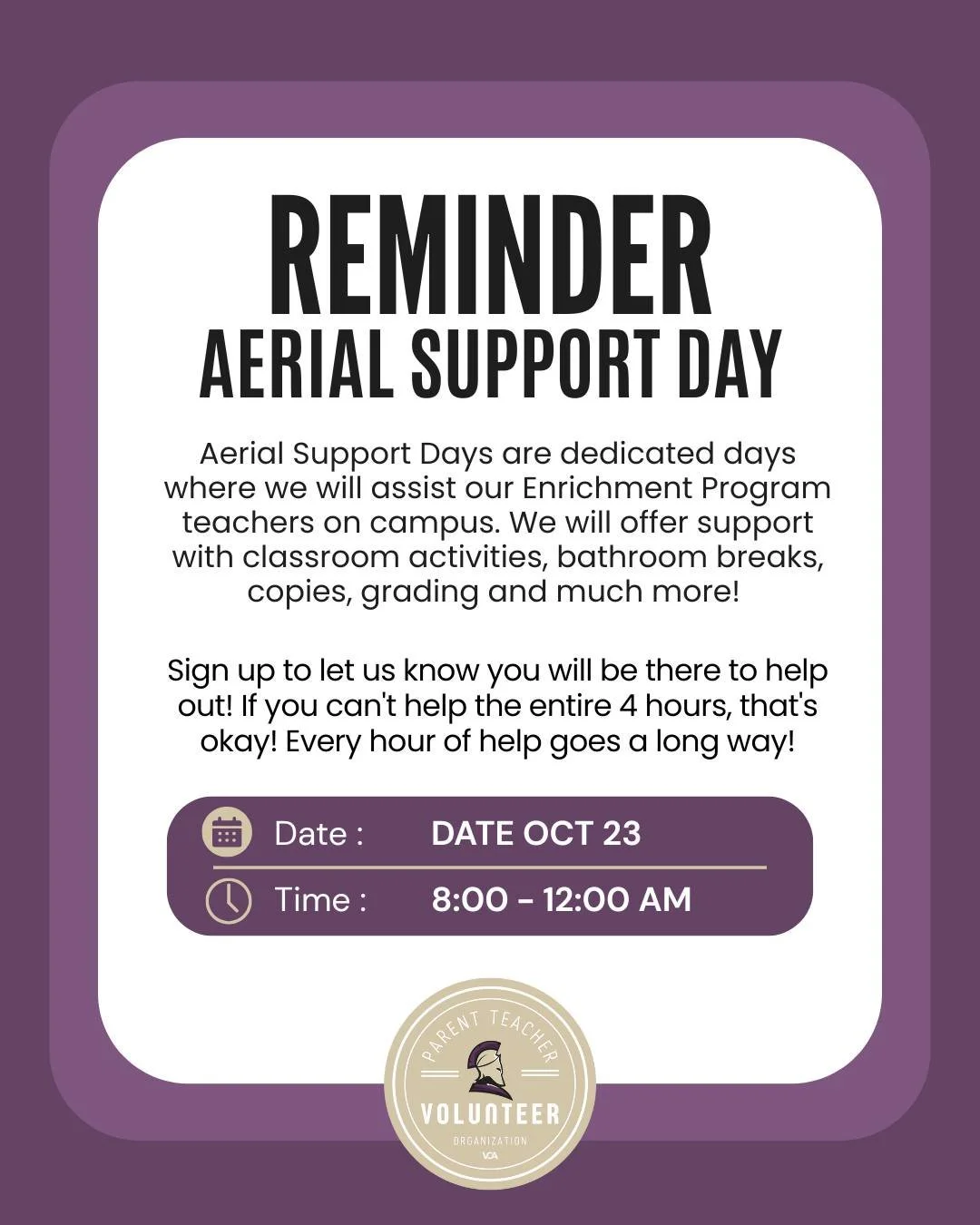 Reminder! Join us on Thursday October 23 for our Aerial Support Day! Our Aerial Support Days are a great opportunity for our PTVO members to help on an as needed basis and make a true difference- where it counts!
Can’t make it the entire time?