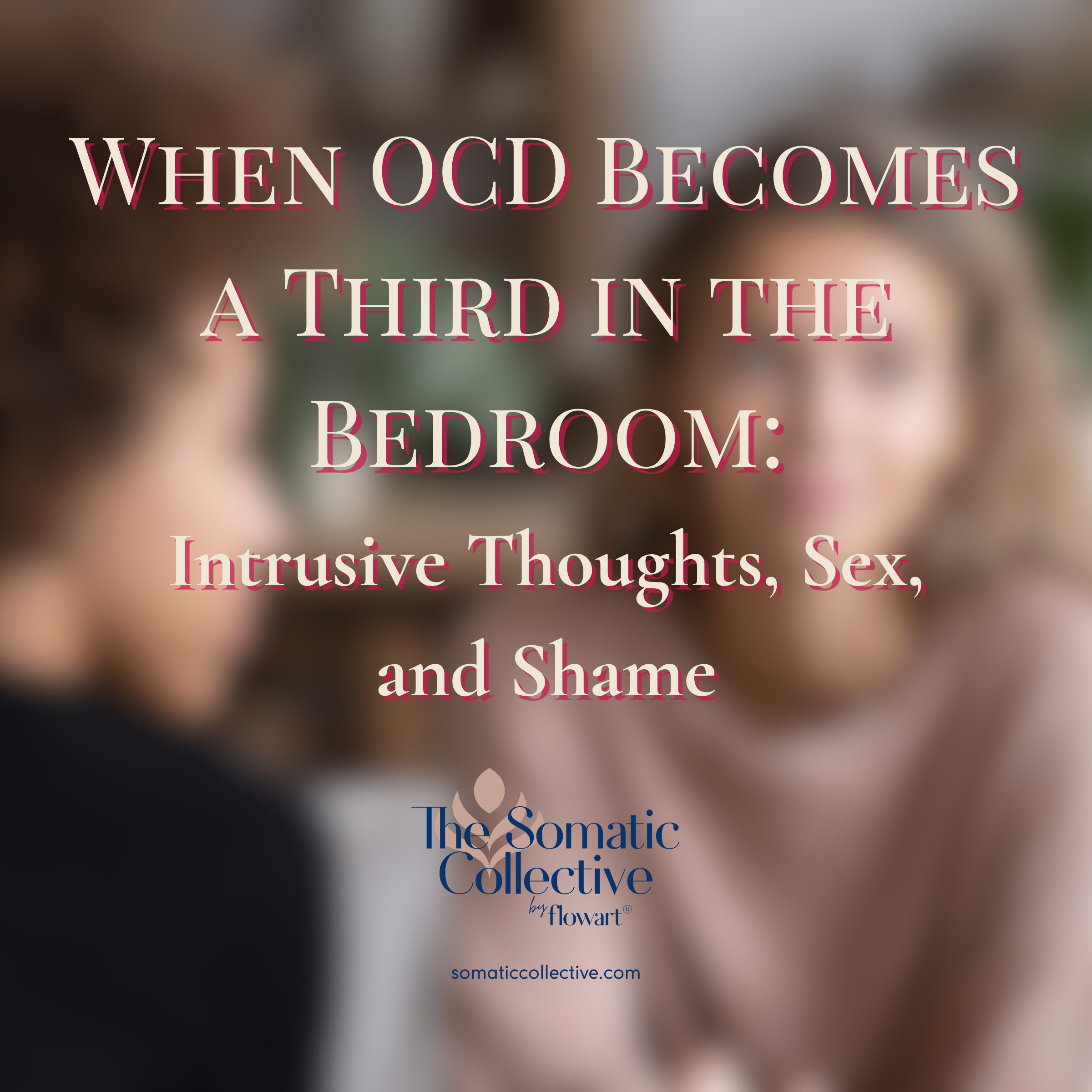 When OCD Becomes a Third in the Bedroom You Didn't Ask For