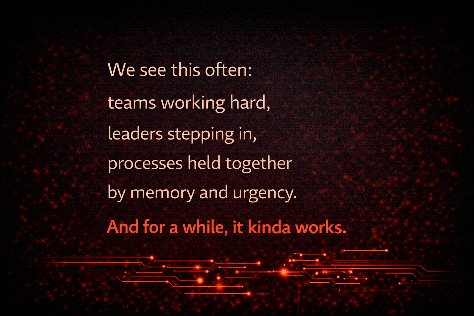 The sustainable growth starts when effort is replaced by structure