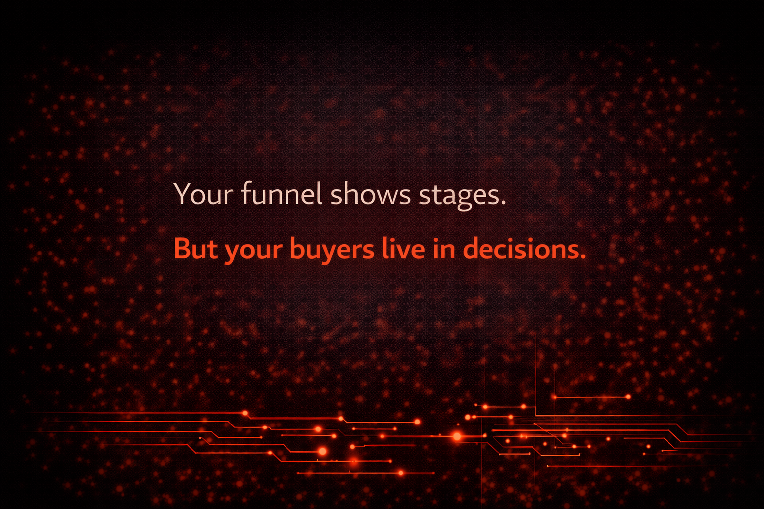 Your funnel shows stages. But your buyers live in decisions.
