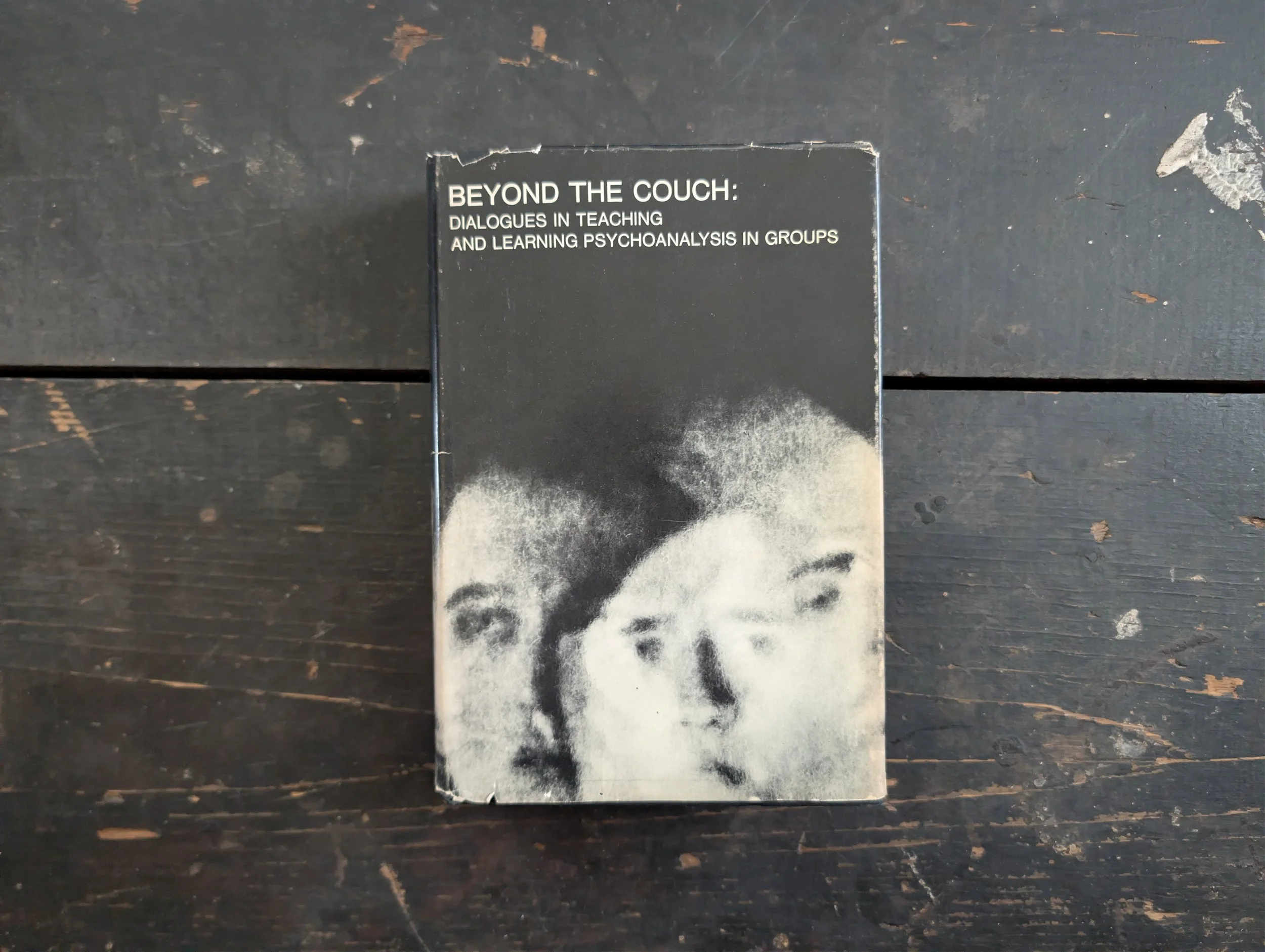 Vintage (1970) Beyond The Couch : Dialogues in Teaching and Learning Psychoanalysis in Groups by Alexander Wolf