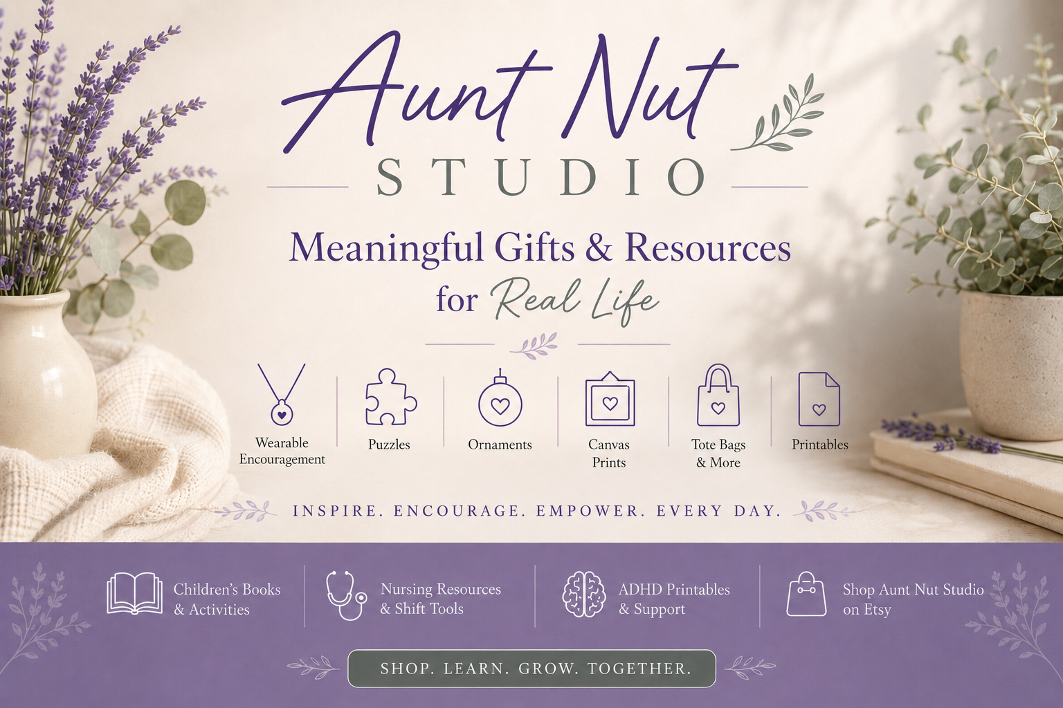 Aunt Nut Studio hero banner featuring meaningful gifts and resources for real life including Wearable Encouragement™ necklaces, puzzles, ornaments, canvas wall art, tote bags, printables, children's resources, nursing gifts, and ADHD support.