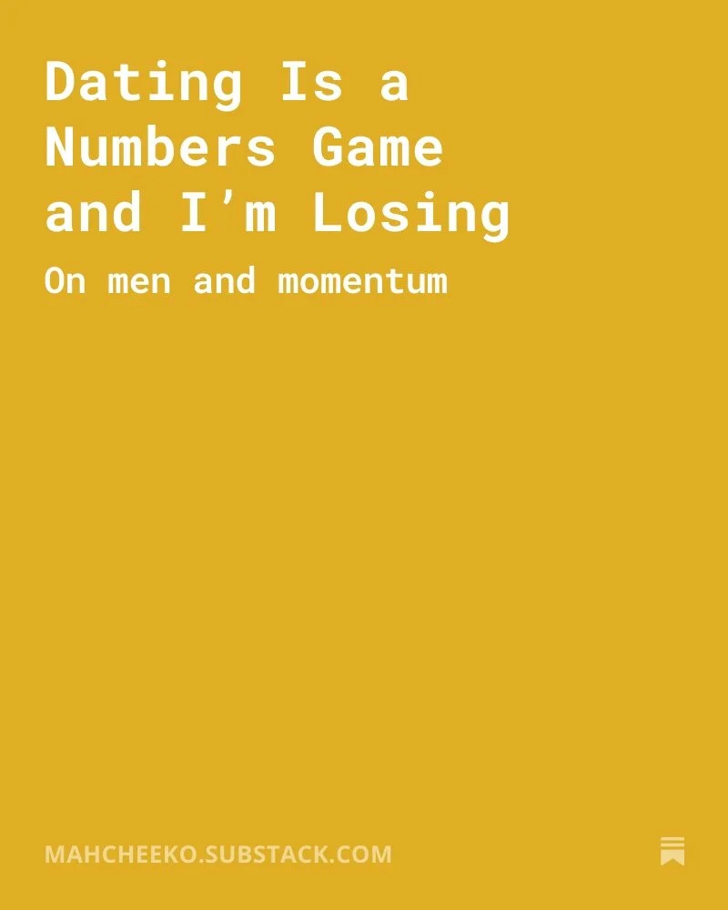 Book cover with yellow background, white text says, "Dating Is a Numbers Game and I'm Losing. On men and momentum." The website "mahcheeko.substack.com" is at the bottom.