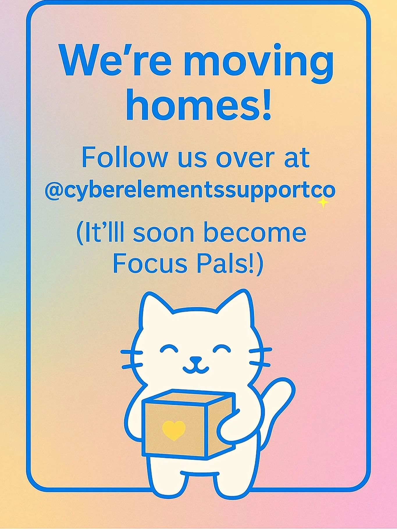🌈✨ Hey Pals!

Focus Pals is moving homes 🏡

From now on, you&rsquo;ll find all updates, tips, and support over on @cyberelementssupportco, which is becoming Focus Pals!

Same me, same support, same cozy vibes, just in one place 💛

Come follow alon