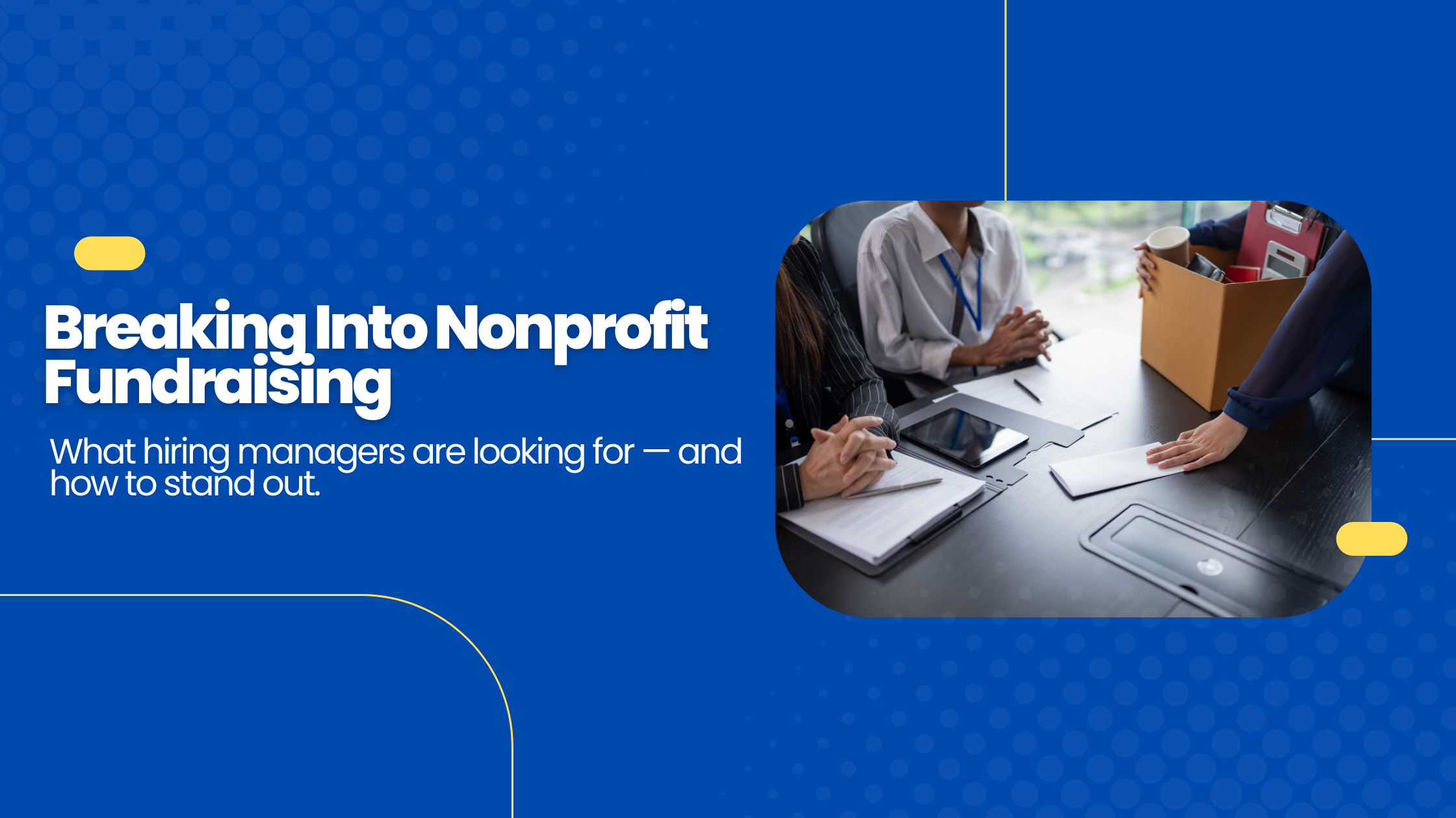 Breaking Into Nonprofit Fundraising: What Hiring Managers Actually Look For