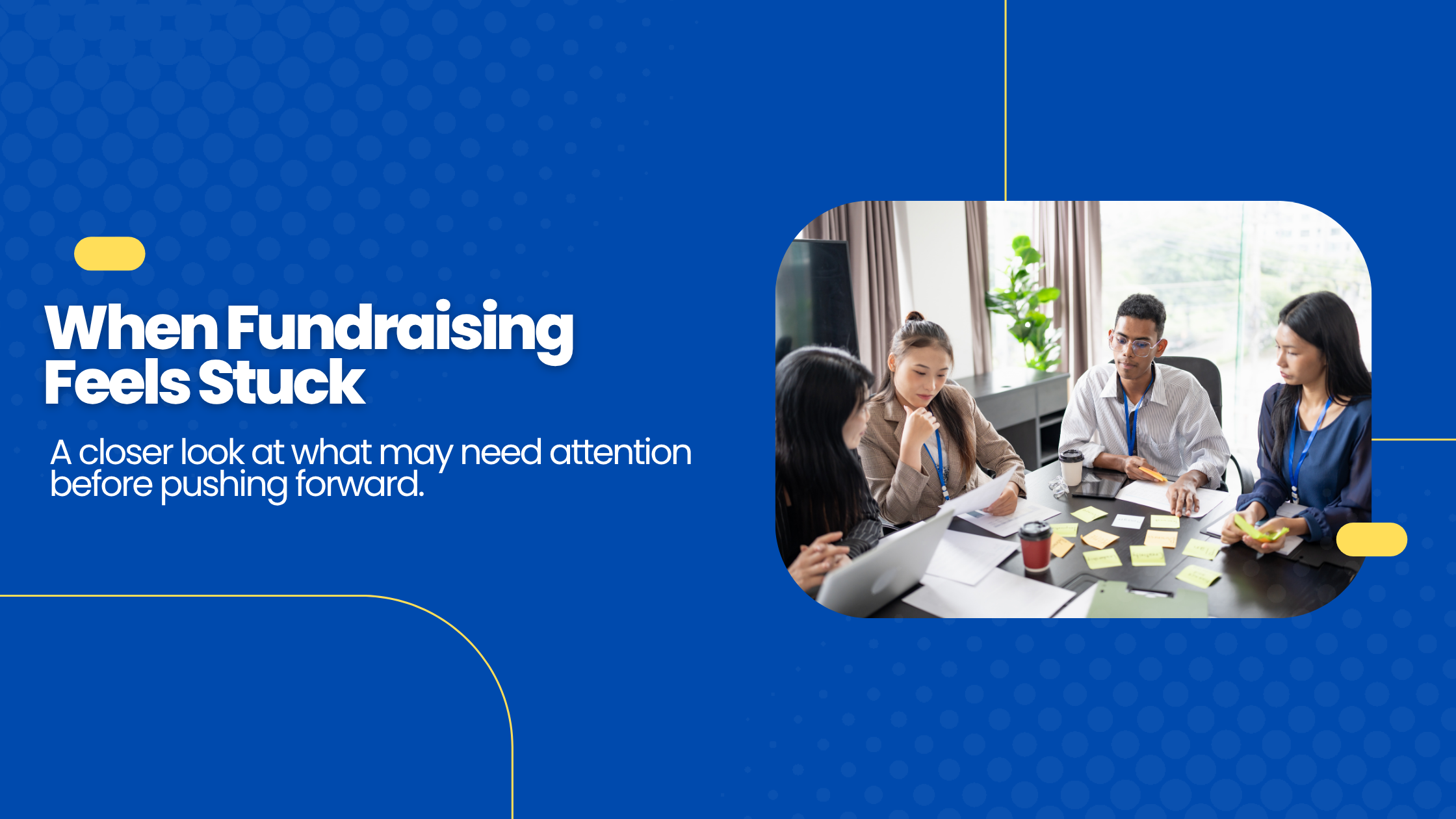When Fundraising Feels Stuck: What Nonprofit Leaders Can Revisit
