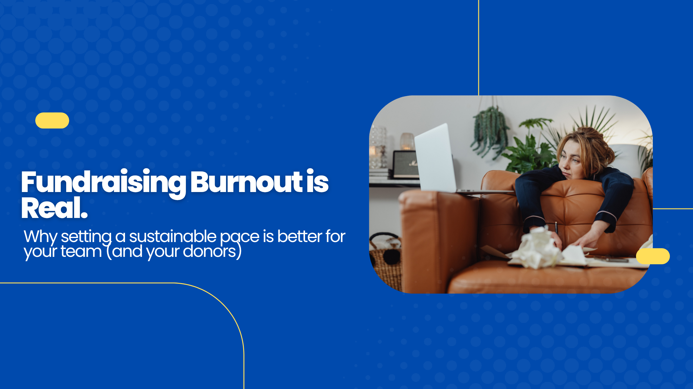 Beyond the Burnout: Setting a Sustainable Fundraising Pace