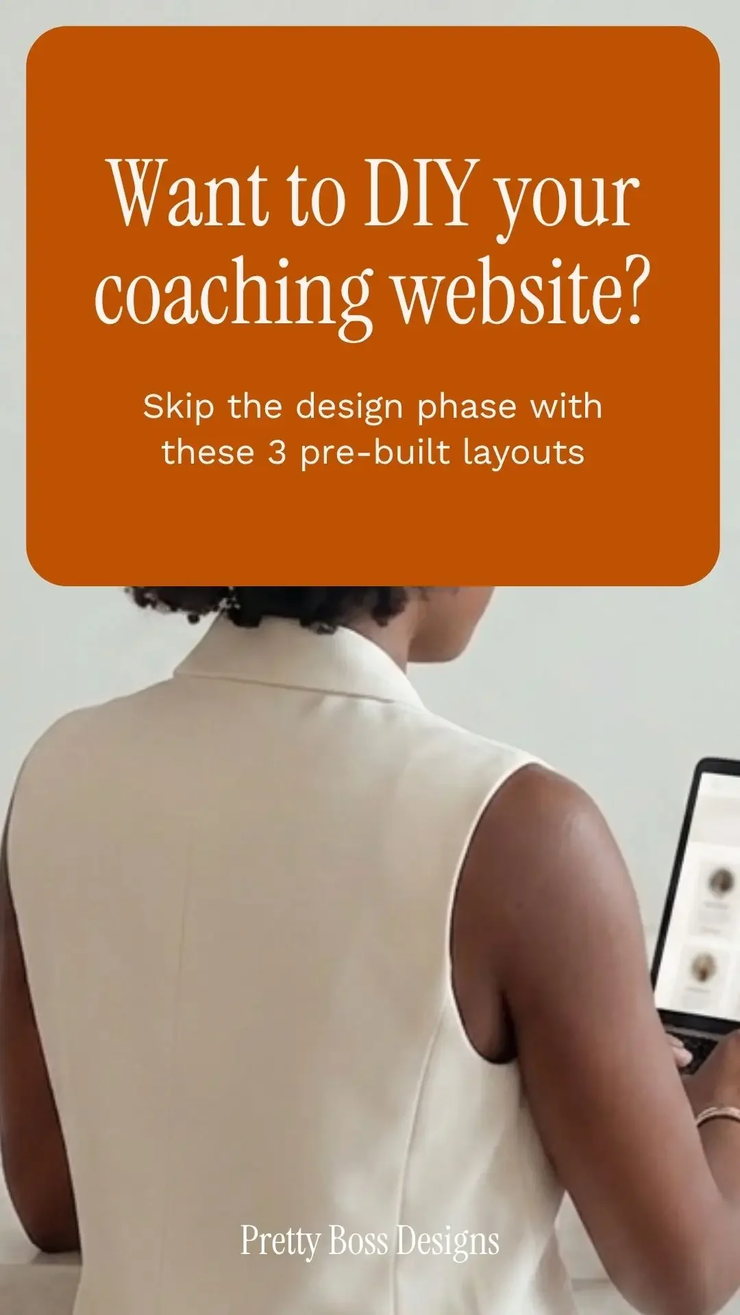 An orange text box reads 'Want to DIY your coaching website? Skip the design phase with these 3 pre-built layouts' over an image of a woman from behind looking at a website mockup on her laptop.