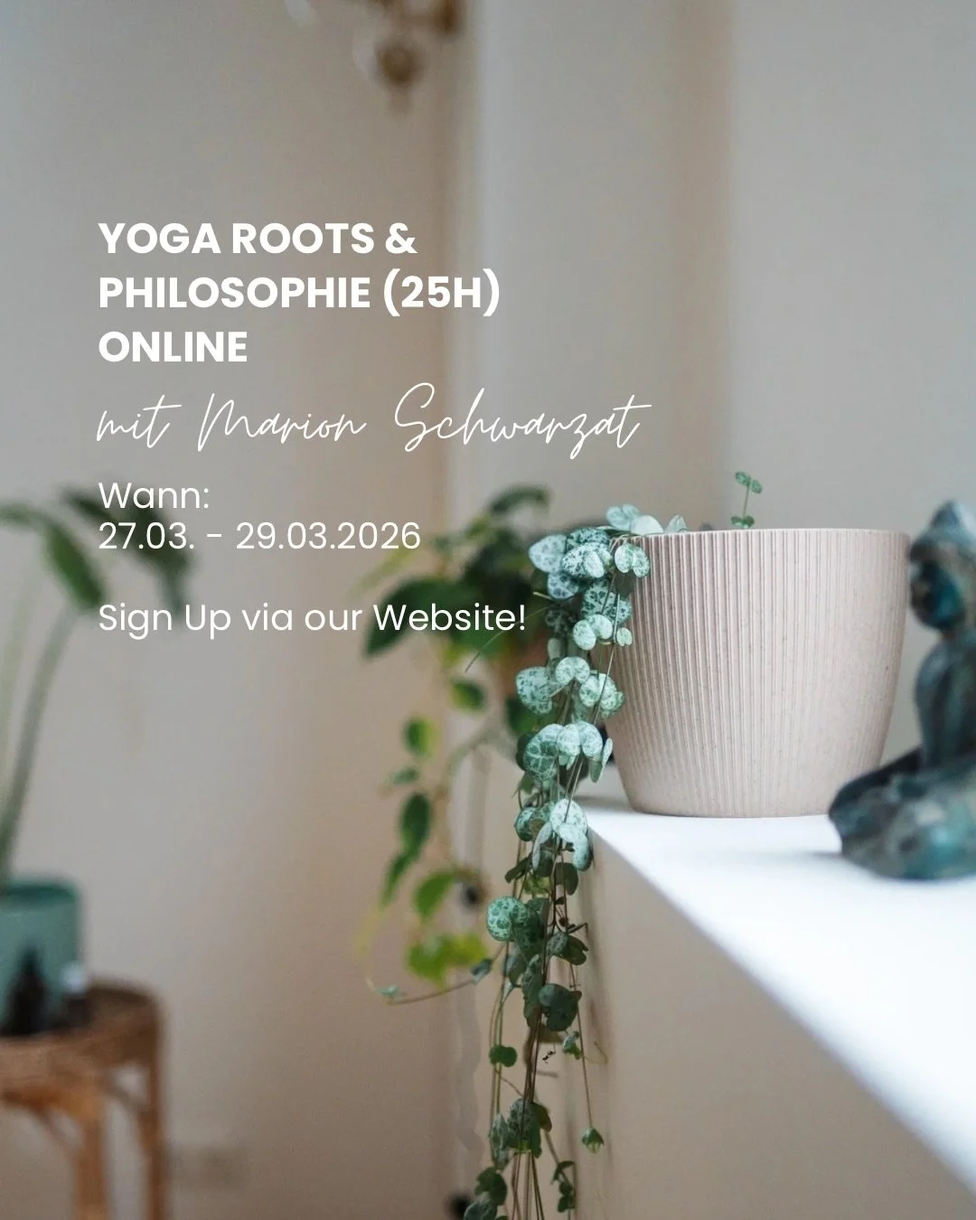 Yoga Roots &amp; Philosophie (25H)
Online mit @marionschwarzatyoga 

Woher kommt Yoga- und wohin geht es?

Diese 25-st&uuml;ndige Online-Fortbildung l&auml;dt dich auf eine inspirierende Reise durch die Tiefen der Yoga-Tradition ein &ndash; von den f