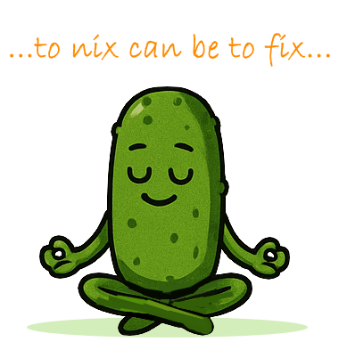 Trying to Fix It? Maybe Just Nix It.