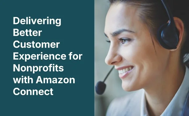 Smiling woman wearing a headset with a microphone, next to text that reads 'Delivering Better Customer Experience for Nonprofits with Amazon Connect'.