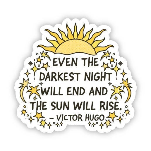 "Even the Darkest Night Will End" Sticker