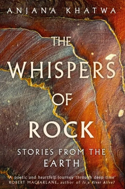 The Whispers of Rock by Dr Anjana Khatwa