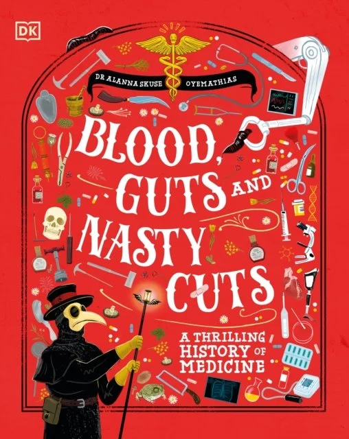 Blood, Guts and Nasty Cuts by Dr Alanna Skuse
