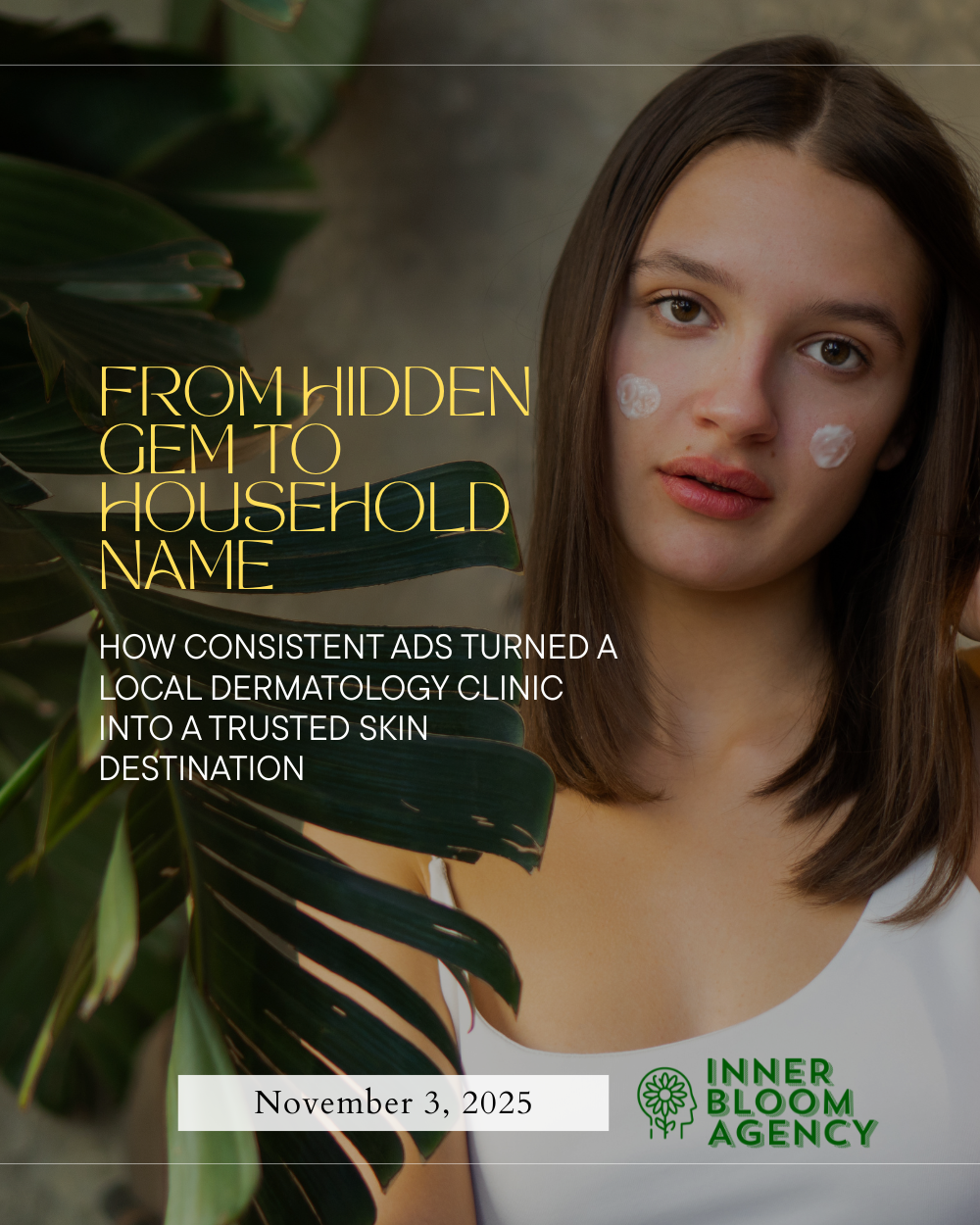 From Hidden Gem to Household Name: How Consistent Ads Turned a Local Dermatology Clinic into a Trusted Skin Destination