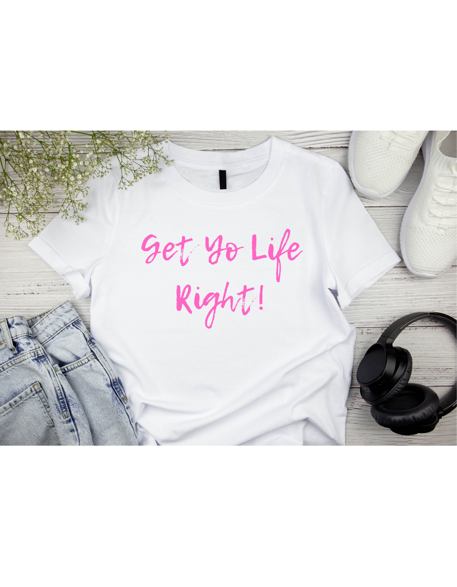 Get Yo Life Right! T-Shirt