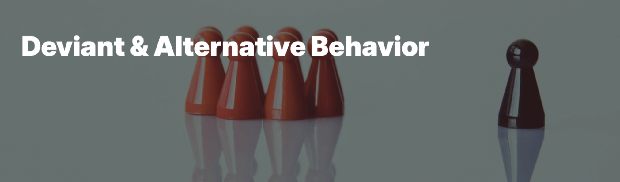 Red and black game pawns arranged with the red pawns grouped together and a single black pawn separated from them, over a reflective surface, with the text "Deviant & Alternative Behavior" overlayed.