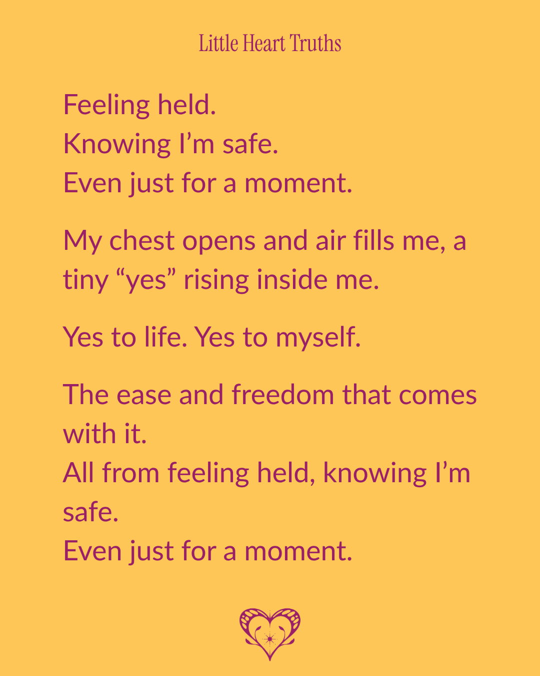 A Little Heart Truth from Heart Truths, on a golden yellow background with magenta text reading: “Feeling held. Knowing I’m safe. Even just for a moment. My chest opens and air fills me, a tiny ‘yes’ rising inside me."