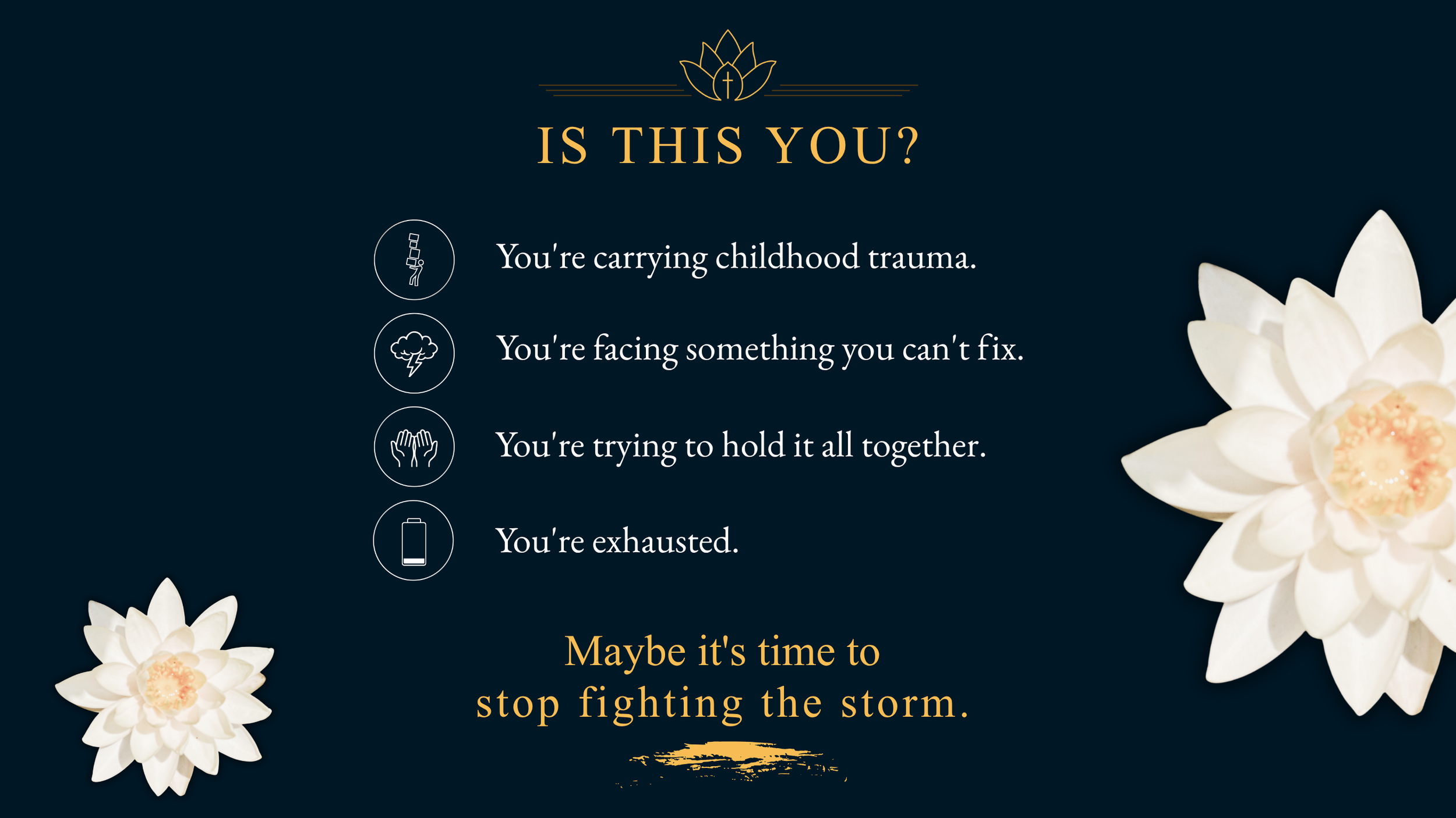 Stop fighting the storm, childhood trauma, exhausted, crisis, control, defeated, weary, lost, forgotten, help