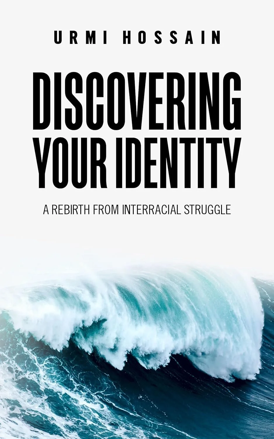 Discovering Your Identity: A Rebirth From Interracial Struggle, by Urmi Hossain