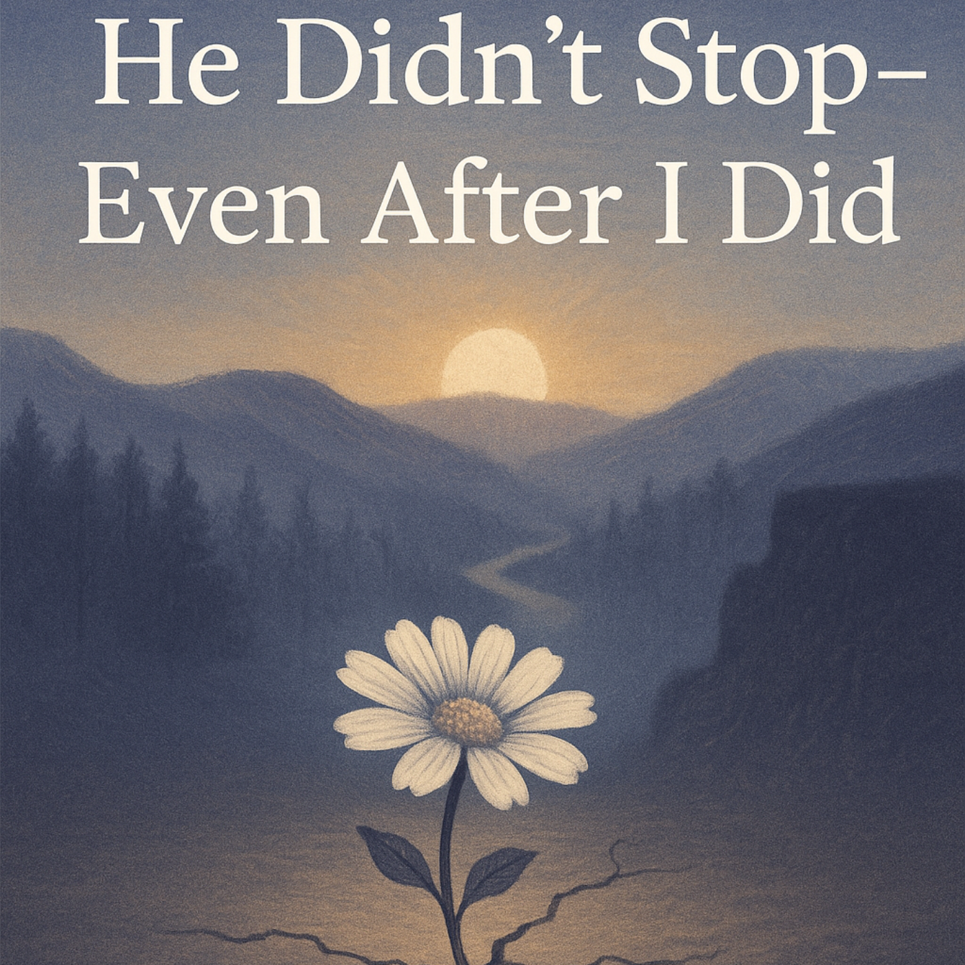 He Didn’t Stop, Even After I Did