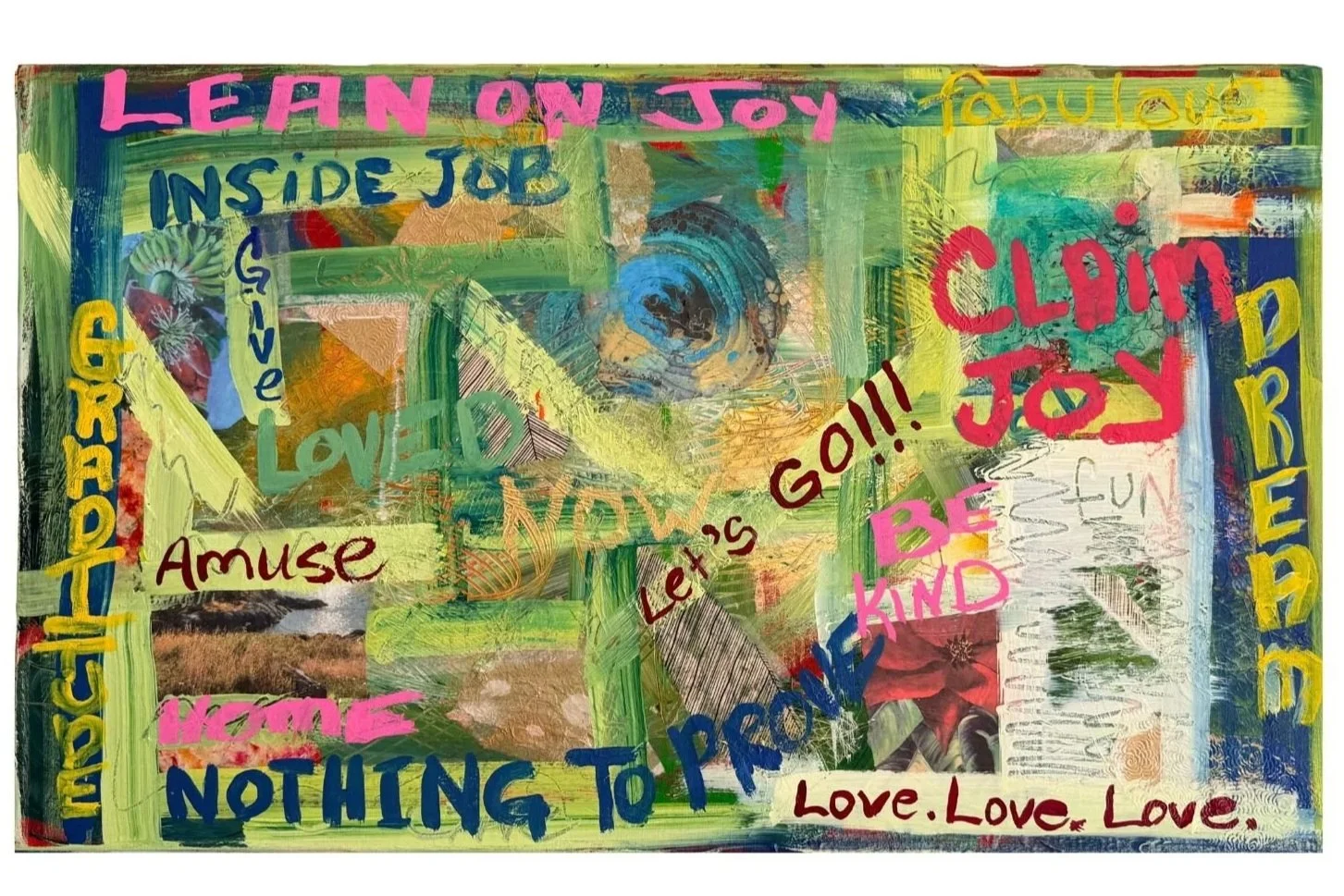 This piece is filled with small messages I needed to hear. Instead of fixing or striving, it comes from practicing gentleness and noticing simple moments of aliveness. It reflects a shift toward gratitude, kindness, and choosing joy in ordinary days.