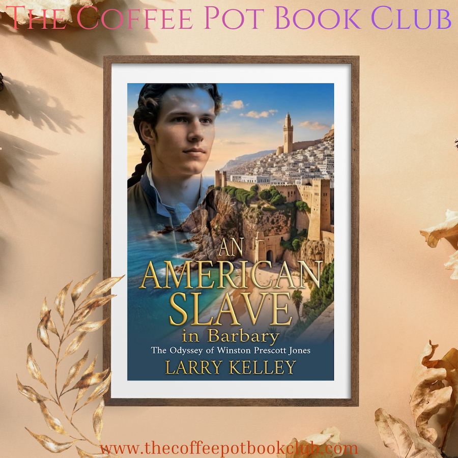 American Slave in Barbary: The Odyssey of Winston Prescott Jones by Larry Kelley