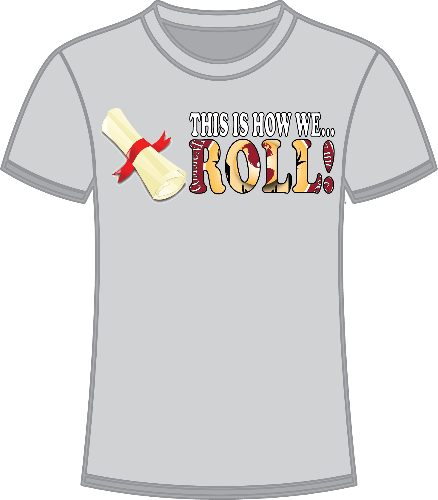 Gray T-shirt with text "This Is How We Roll!" and an illustration of a diploma with a red ribbon.