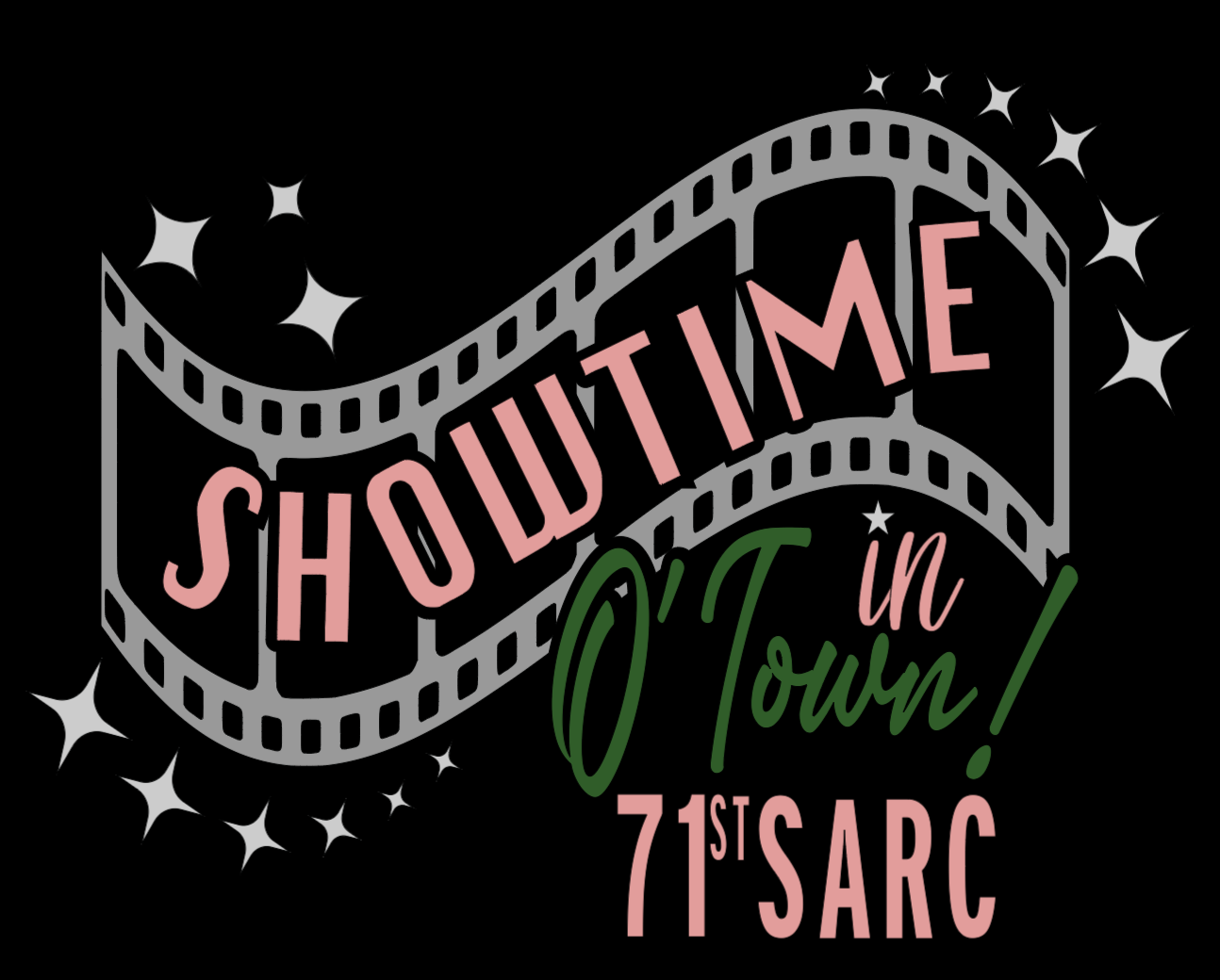 Design featuring movie film reel with text "Showtime in O'Town! 71st SARC" and decorative stars on a black background.