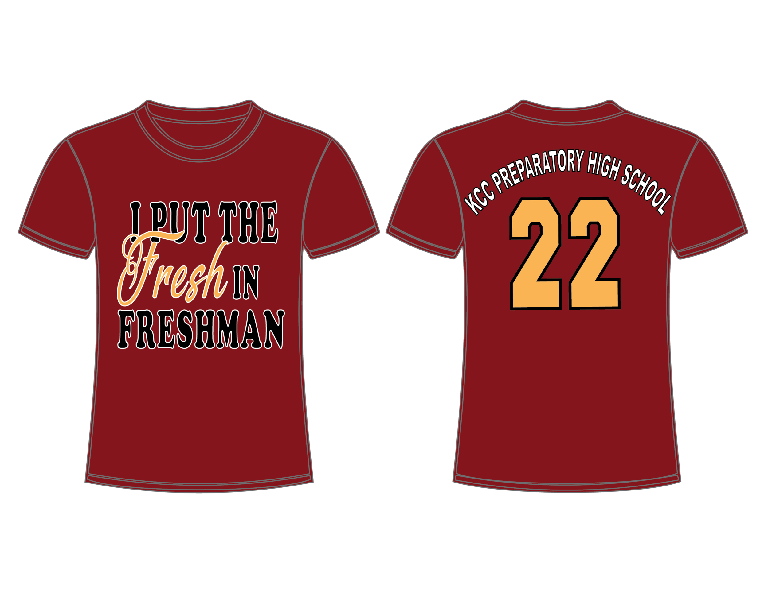 Front and back of a maroon t-shirt with bold text. Front text: 'I put the Fresh in Freshman'. Back text: 'KCC Preparatory High School' and number '22'.