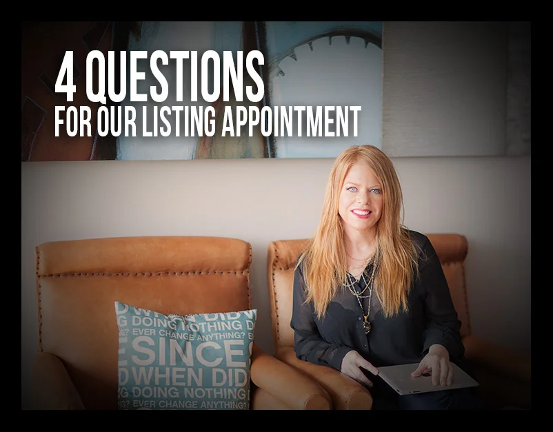 Click here to read about the things you will want to ask me (or anyone) on our listing appointment!