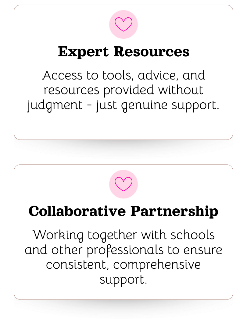 Two informational cards with pink heart icons on top. The first card reads "Expert Resources" with a description about access to tools, advice, and resources without judgment. The second card reads "Collaborative Partnership" with a description about working with schools and other professionals to provide support.