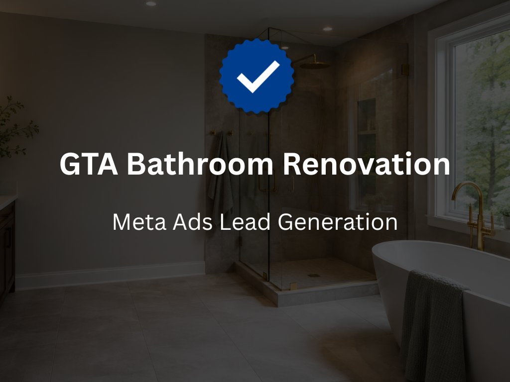 GTA Bathroom Renovation | Meta Ads Lead Generation
