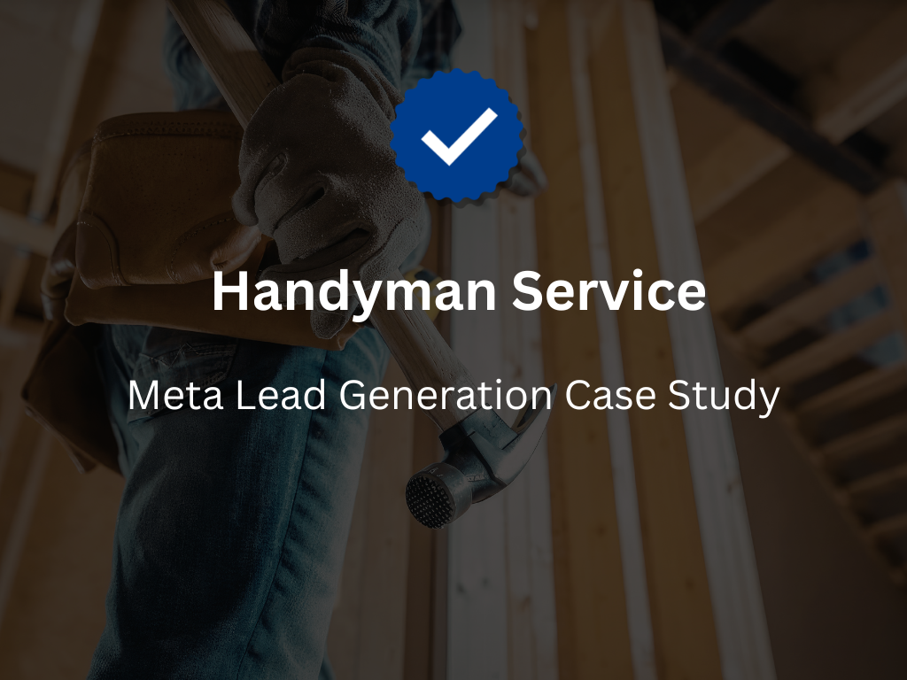 Handyman Services | Meta Lead Generation Case Study