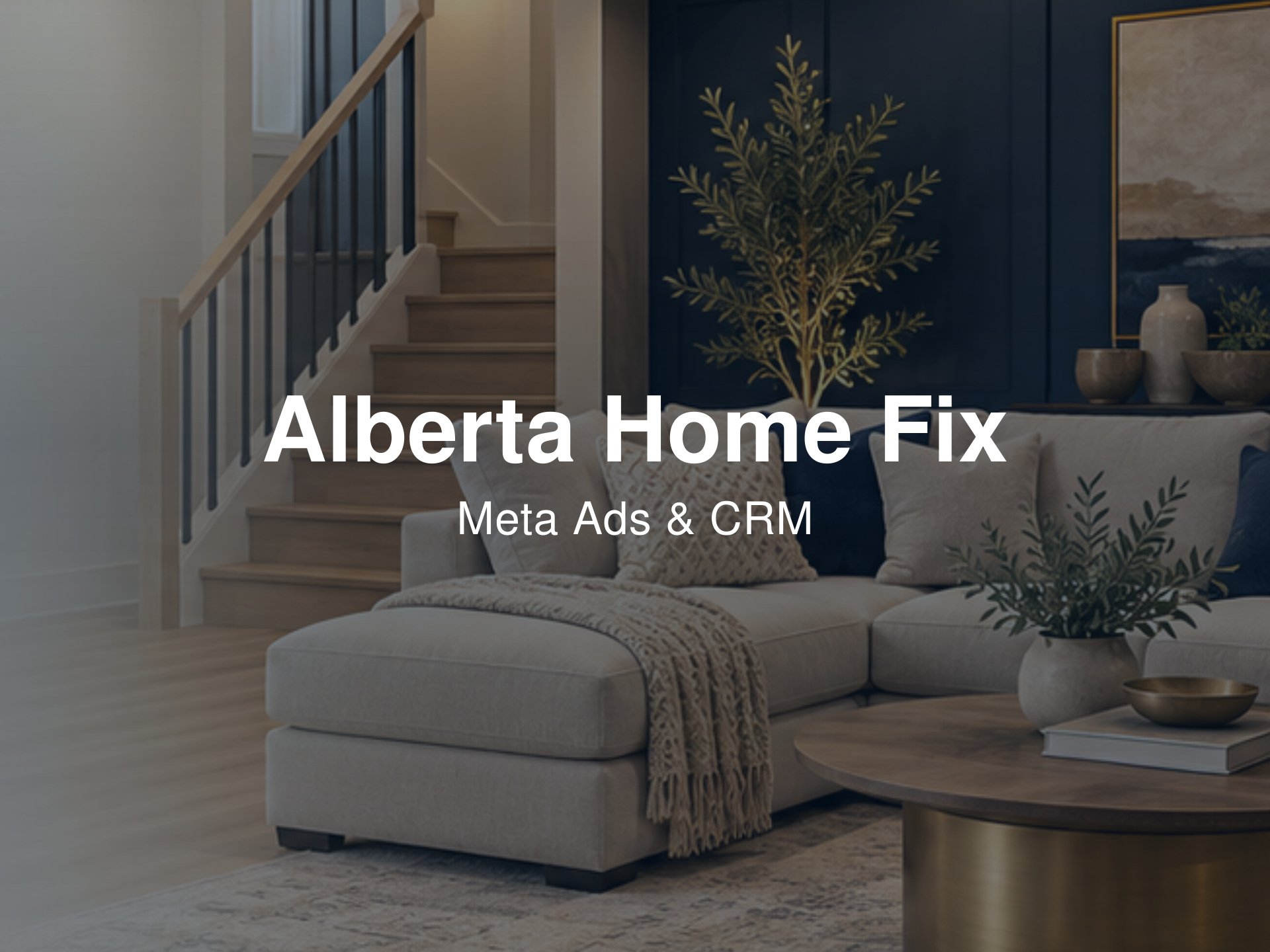 Alberta Home Fix | Meta Ads & CRM Case Study