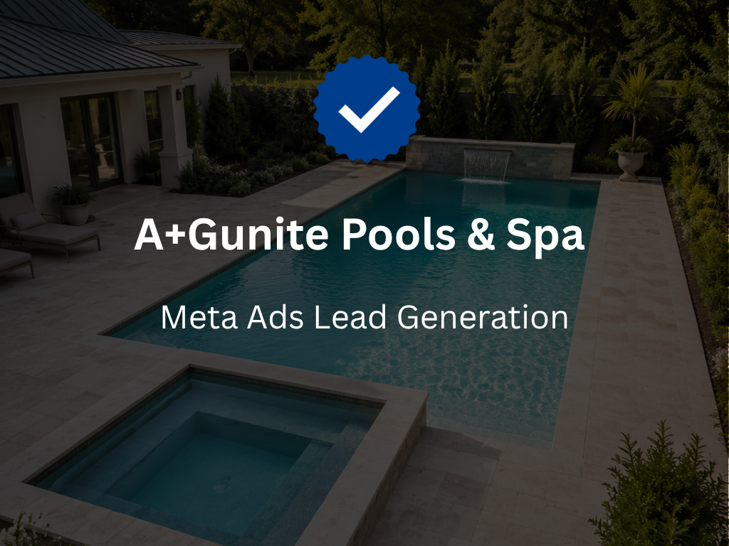 A+Gunite | Pools Lead Gen Campaign Meta Ads