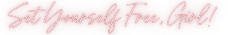 Pink neon sign with the text "Set yourself free, girl!" in cursive font.