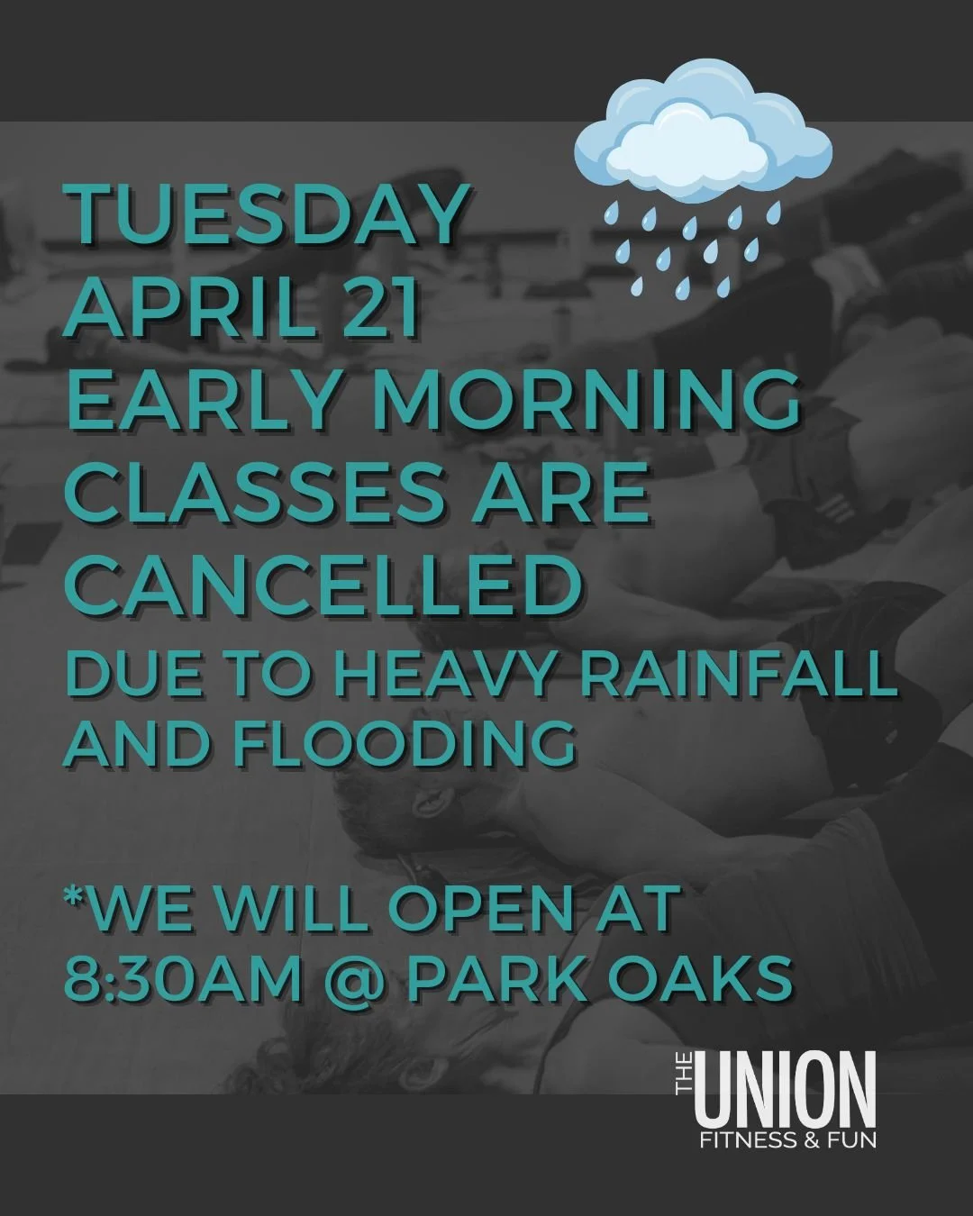 We are CANCELLING all early morning classes on Tuesday, April 21 due to flooding on the roads from heavy rainfall.  Our plan is to open at 8:30a at Park Oaks.  Please check Momence for updated schedule.  Be safe!
