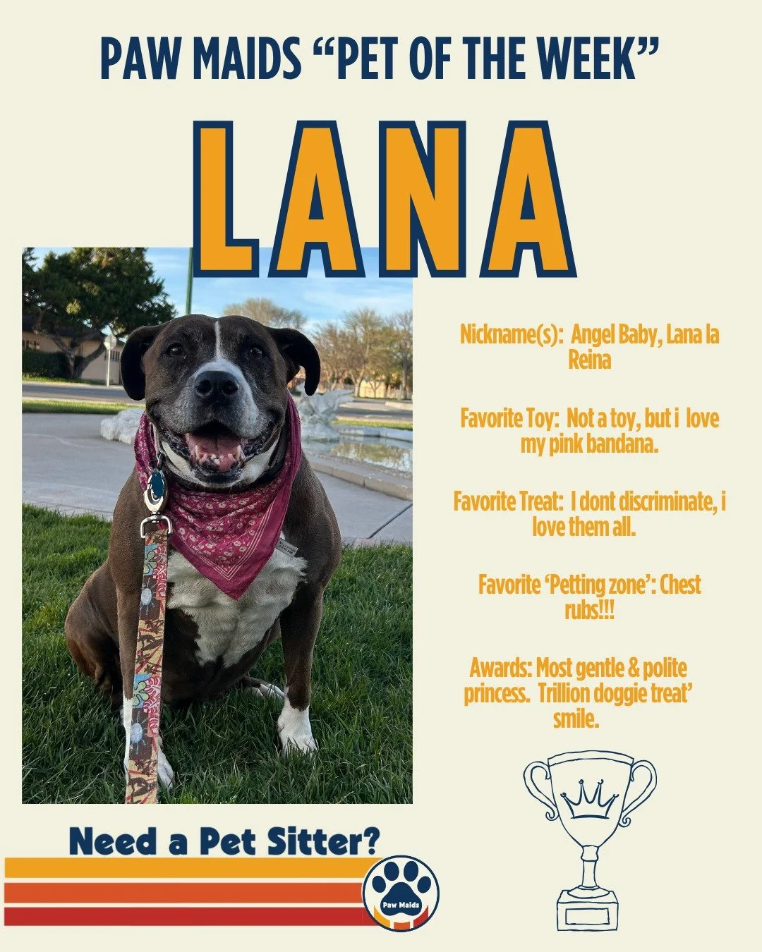PET OF THE WEEK: LANA!
 
If sweetness had four paws and a wagging tail, it would be Lana. 💕 Known by her friends and Mama, as Angel Baby👼; Lana spends her days collecting chest rubs, showing off her signature pink bandana, and flashing that Trillio