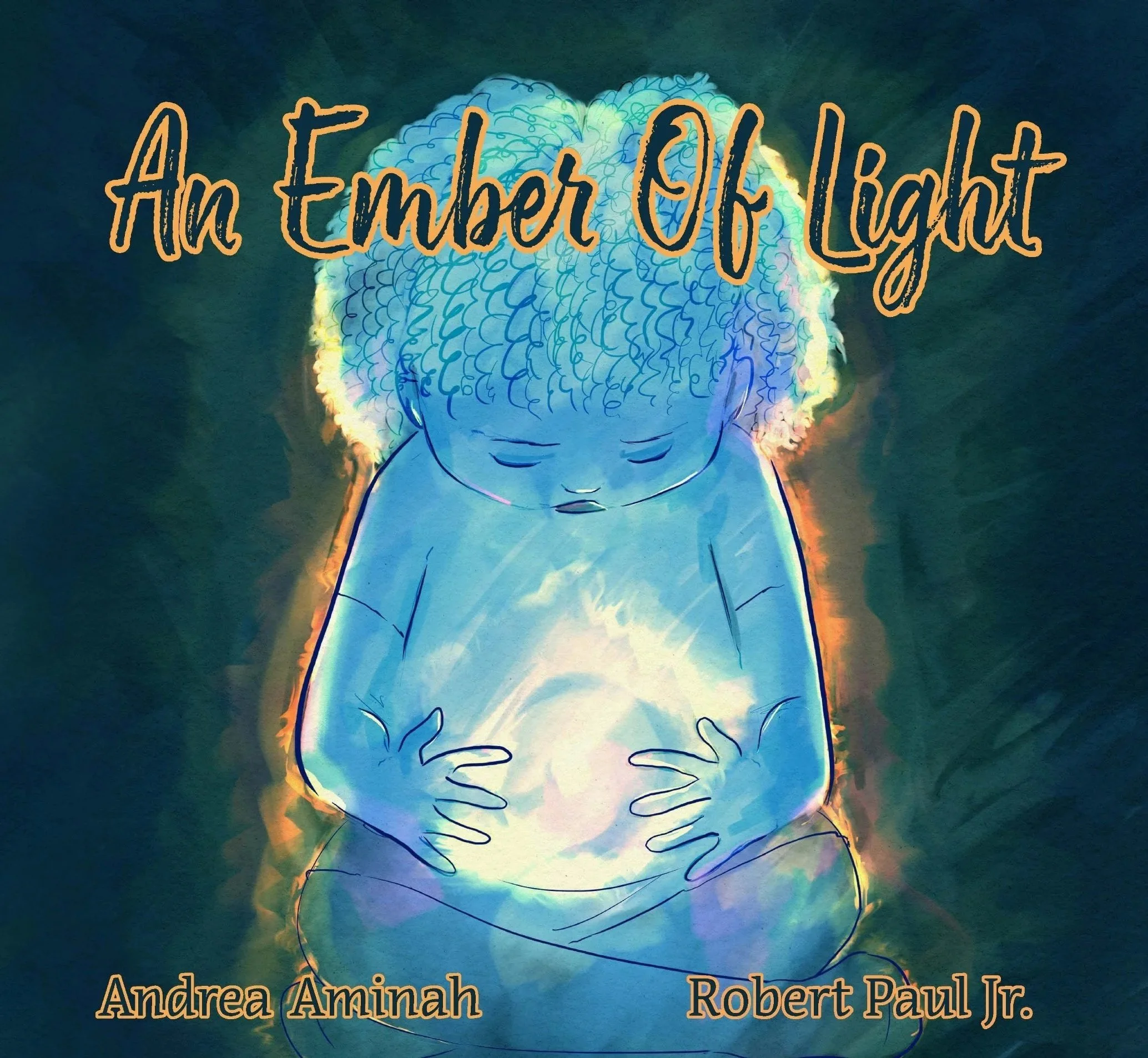 Cover art for a book titled 'An Ember Of Light' by Andrea Aminah and Robert Paul Jr., featuring an illustration of a small child with curly hair sitting cross-legged and holding a glowing orb of light.