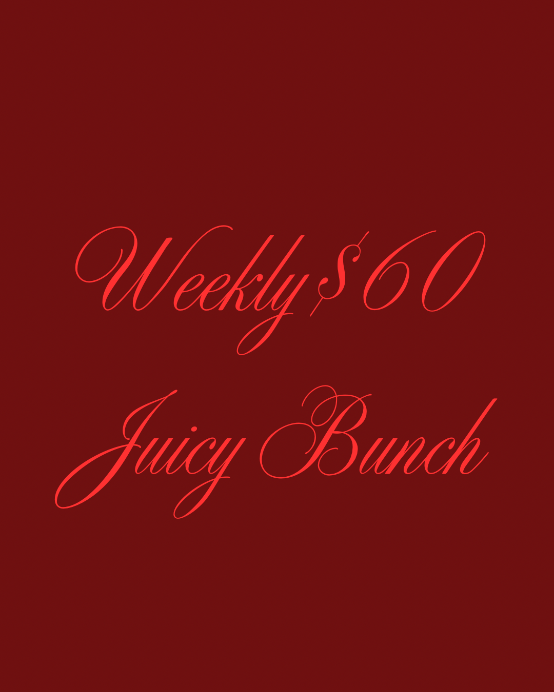 WEEKLY JUICY BUNCH