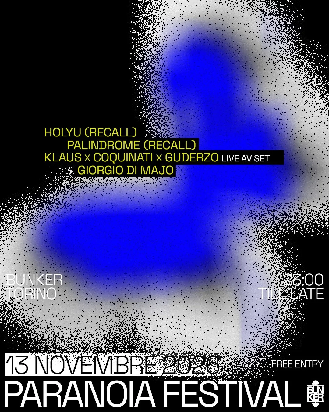 Paranoia Festival Torino NIGHT

La musica &egrave; il tessuto connettivo del nostro non detto

Venerd&igrave; 13 novembre, dalle 23:00
FREE entry
@bunkertorino

@palindromeness (Recall)
@holyumusic (Recall)
@klaus, @coquinati e @guderzo.e 
@giorgiodi